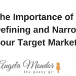 The importance of Clearly defining and narrowing Your target market